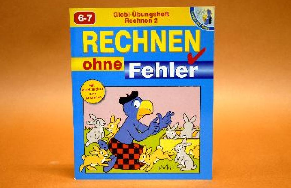 Rechnen ohne Fehler : Globi-Übungsheft Rechnen 2 (Reihe: Globi - Lernen mit Grips)